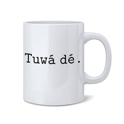 "Tuwá dé"  Coffee Mug (2 sizes)